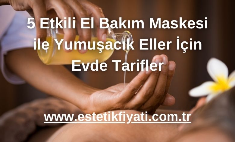 5 Etkili El Bakım Maskesi ile Yumuşacık Eller İçin Evde Tarifler