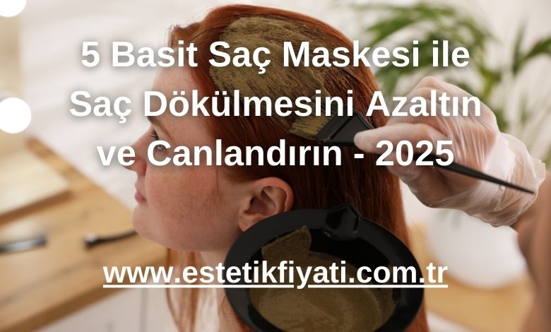 5 Basit Saç Maskesi ile Saç Dökülmesini Azaltın ve Canlandırın - 2025