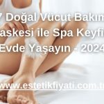 7 Doğal Vücut Bakım Maskesi ile Spa Keyfini Evde Yaşayın - 2024