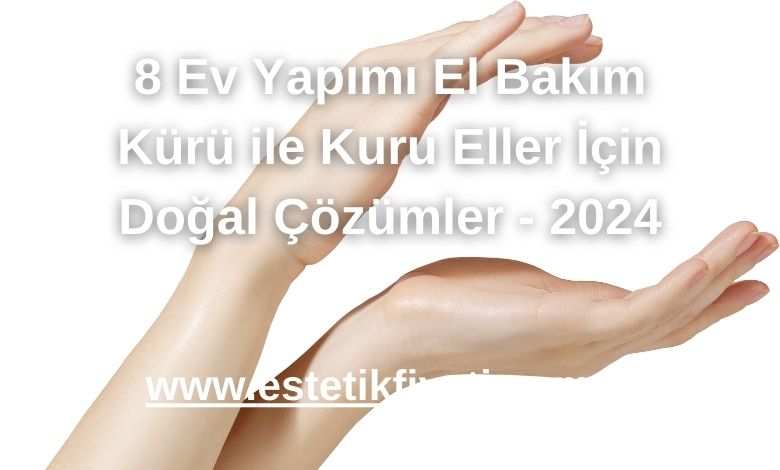 8 Ev Yapımı El Bakım Kürü ile Kuru Eller İçin Doğal Çözümler - 2024