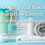 7 Doğal Vücut Bakım Kürleri ile Cildinizi Besleyin ve Yenileyin - 2024
