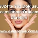 2024'te Yüz Dolgusu Seanslarının Ortalama Ücretleri