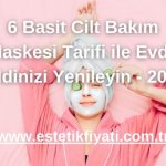 6 Basit Cilt Bakım Maskesi Tarifi ile Evde Cildinizi Yenileyin - 2025