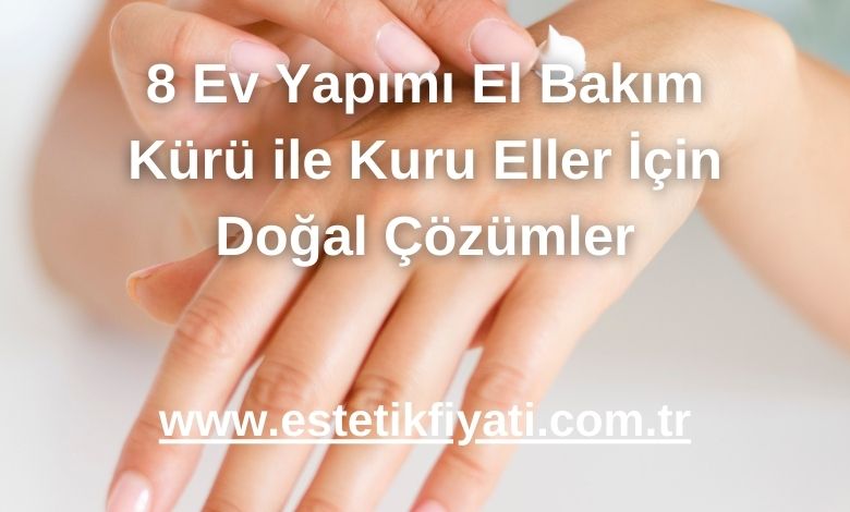 8 Ev Yapımı El Bakım Kürü ile Kuru Eller İçin Doğal Çözümler