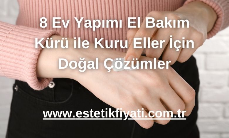 8 Ev Yapımı El Bakım Kürü ile Kuru Eller İçin Doğal Çözümler