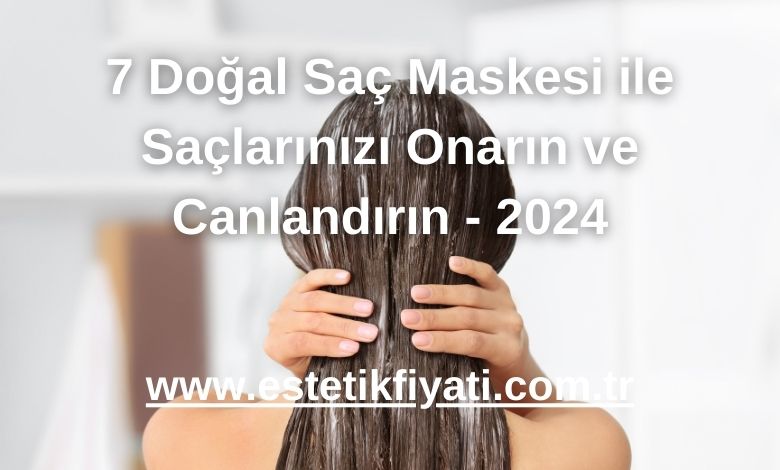 7 Doğal Saç Maskesi ile Saçlarınızı Onarın ve Canlandırın - 2024