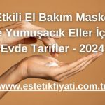 5 Etkili El Bakım Maskesi ile Yumuşacık Eller İçin Evde Tarifler - 2024