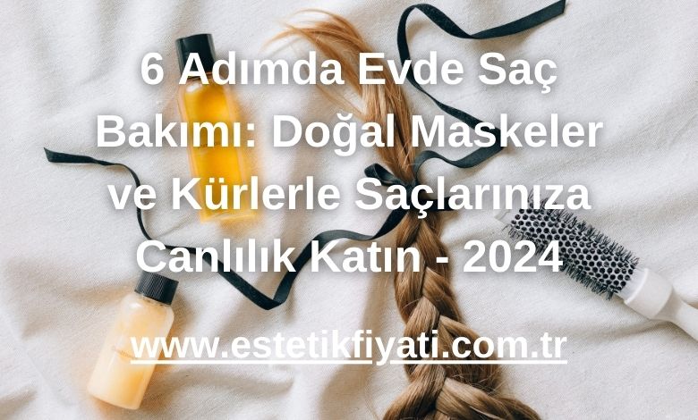 6 Adımda Evde Saç Bakımı: Doğal Maskeler ve Kürlerle Saçlarınıza Canlılık Katın - 2024