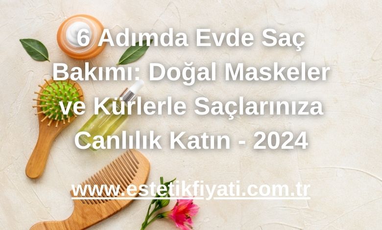 6 Adımda Evde Saç Bakımı: Doğal Maskeler ve Kürlerle Saçlarınıza Canlılık Katın - 2024