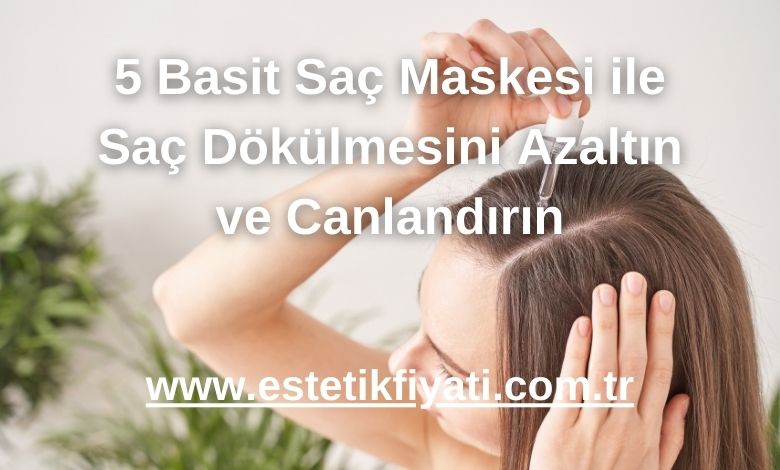 5 Basit Saç Maskesi ile Saç Dökülmesini Azaltın ve Canlandırın - 2024