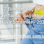 7 Bitkisel İlaç ile Zayıflama: Sağlıklı ve Etkili Yöntemler - 2024