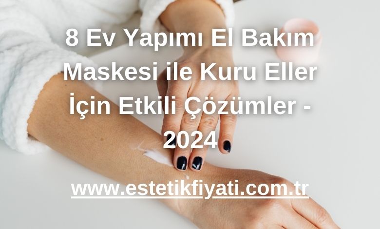 8 Ev Yapımı El Bakım Maskesi ile Kuru Eller İçin Etkili Çözümler - 2024