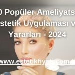 10 Popüler Ameliyatsız Estetik Uygulaması ve Yararları - 2024