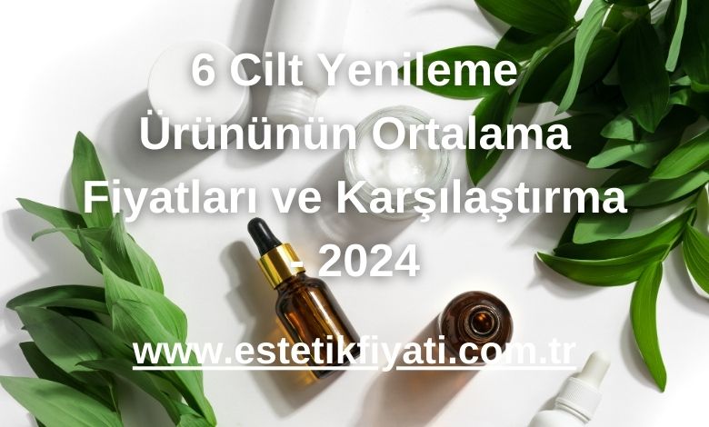 Cilt Yenileme Ürünleri ve Türleri