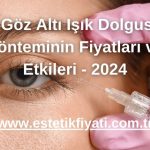 5 Göz Altı Işık Dolgusu Yönteminin Fiyatları ve Etkileri - 2024