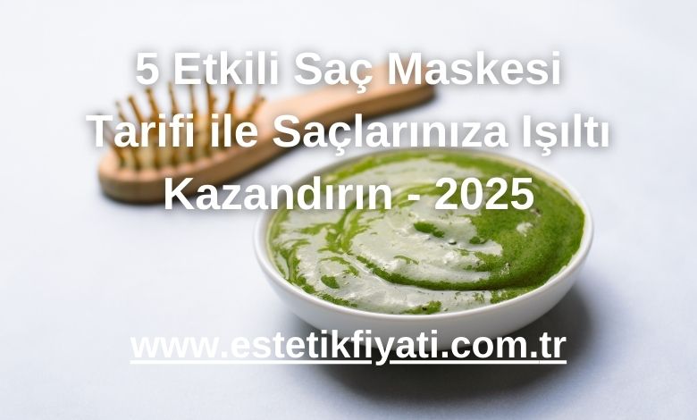 5 Etkili Saç Maskesi Tarifi ile Saçlarınıza Işıltı Kazandırın - 2025