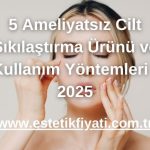 5 Ameliyatsız Cilt Sıkılaştırma Ürünü ve Kullanım Yöntemleri - 2025