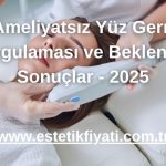 5 Ameliyatsız Yüz Germe Uygulaması ve Beklenen Sonuçlar - 2025