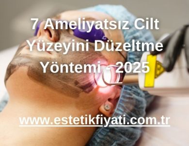7 Ameliyatsız Cilt Yüzeyini Düzeltme Yöntemi - 2025
