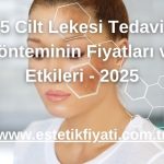 5 Cilt Lekesi Tedavi Yönteminin Fiyatları ve Etkileri - 2025